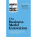 HBR's 10 Must Reads on Business Model Innovation